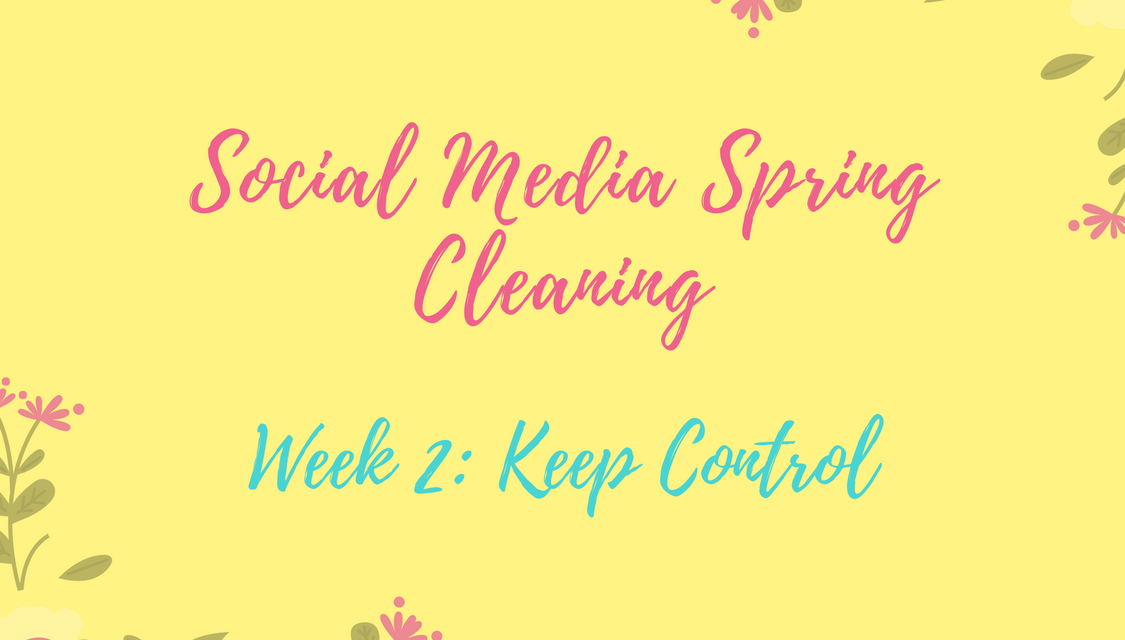 Social Media Spring Cleaning Week 2