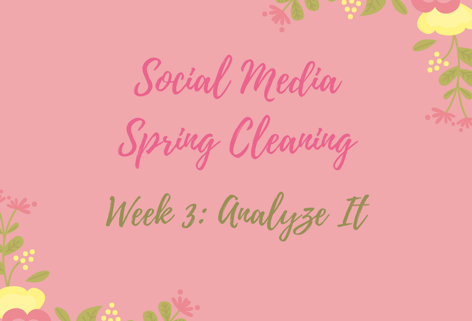 Social Media Spring Cleaning Week 3