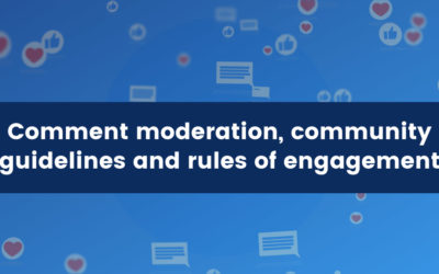 Comment moderation, community guidelines and rules of engagement