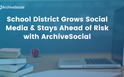 School District Grows Social Media & Stays Ahead of Risk with ArchiveSocial