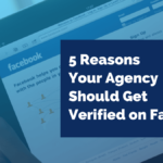5 Reasons Your Agency Should Get Verified on Facebook