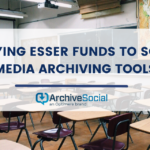 Applying ESSER Funds to Social Media Archiving Tools