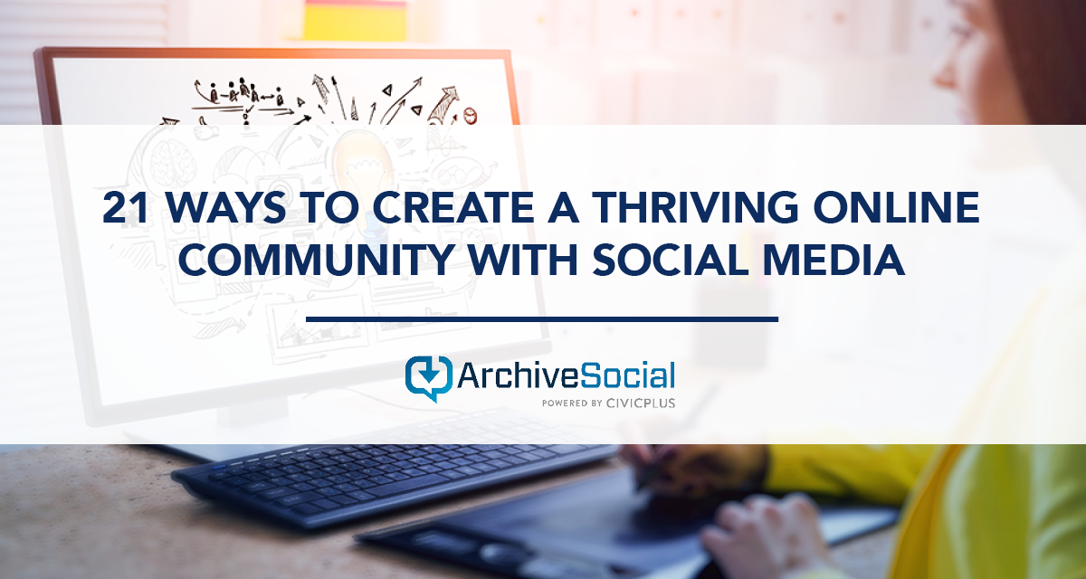 21 Ways to Create a Thriving Online Community with Social Media
