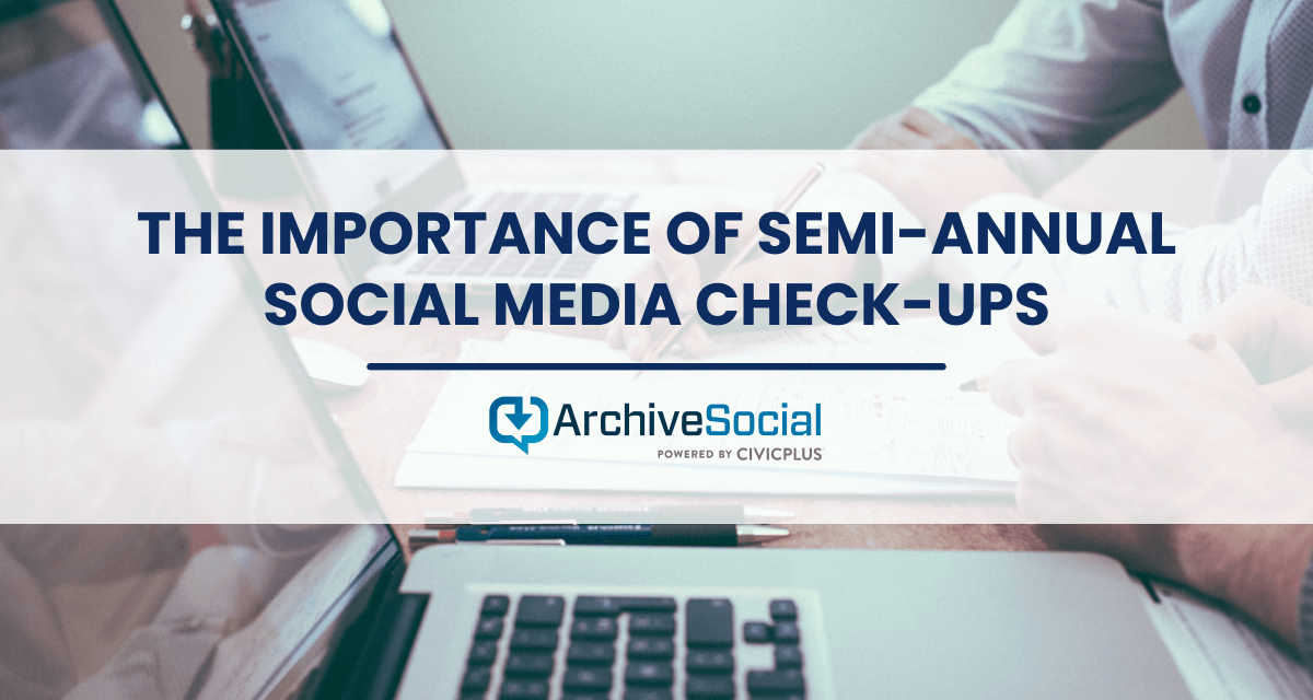 The Importance of Semi-Annual Social Media Check-Ups